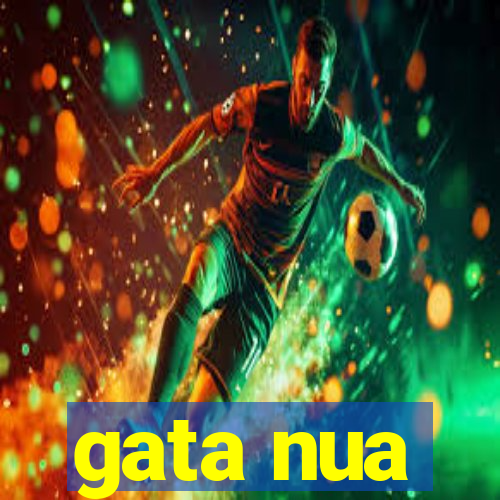 gata nua